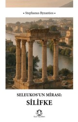 Seleukosun Mirası Silifke - Eyce Yayınları