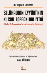 Selâhaddin Eyyûbî’nin Kutsal Toprakları Fethi - Kriter Yayınları