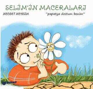 Selim`in Maceraları Papatya Dostum Benim - Bilgiyolu Kültür Yayınları