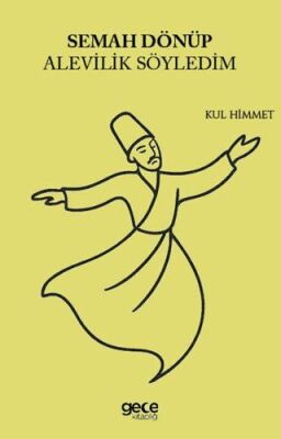 Semah Dönüp Alevilik Söyledim - 1