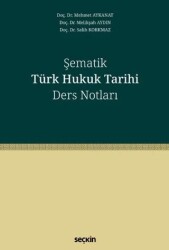 Şematik Türk Hukuk Tarihi Ders Notları - Seçkin Yayıncılık