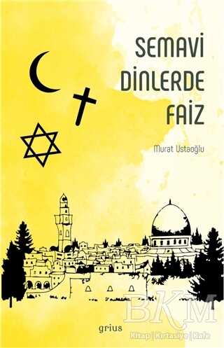 Semavi Dinlerde Faiz - Grius Yayınları