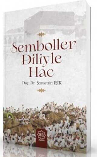 Semboller Diliyle Hac - Nuhbe Yayınevi