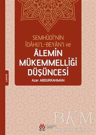Semhudi’nin İdahu’l-Beyan’ı ve Alemin Mükemmelliği Düşüncesi - DBY Yayınları