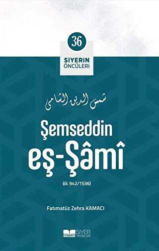 Şemseddin Eş - Şami - Siyerin Öncüleri 36 - Siyer Yayınları