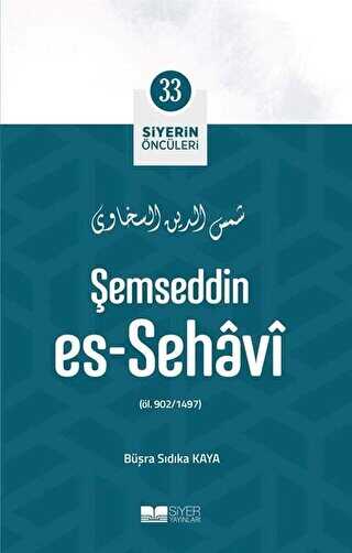 Şemseddin Es - Sehavi - Siyerin Öncüleri 33 - Siyer Yayınları