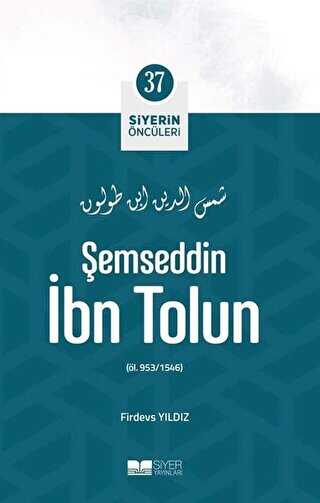 Şemseddin İbn Tolun - Siyerin Öncüleri 37 - Siyer Yayınları