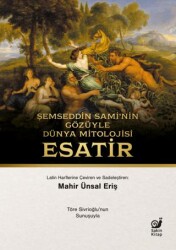 Şemseddin Sami`nin Gözüyle Dünya Mitolojisi Esatir - Sakin Kitap