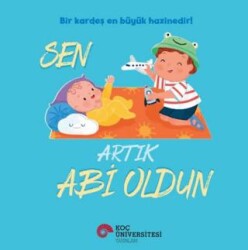 Sen Artık Abi Oldun - Koç Üniversitesi Yayınları