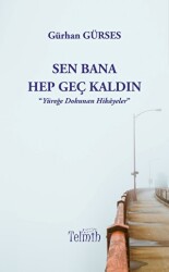 Sen Bana Hep Geç Kaldın - Telmih Kitap