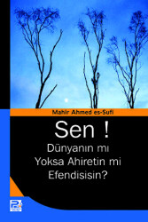 Sen! Dünyanın mı Yoksa Ahiretin mi Efendisisin? - Karınca & Polen Yayınları