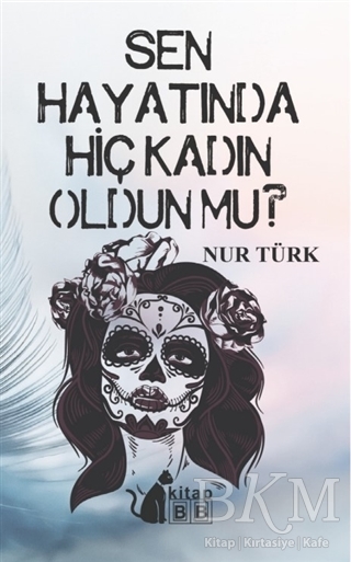 Sen Hayatında Hiç Kadın Oldun Mu - BB Kitap