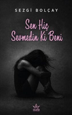 Sen Hiç Sevmedin Ki Beni - 1