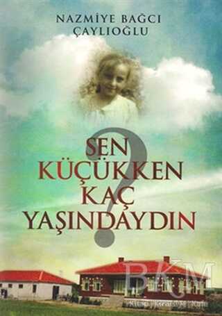 Sen Küçükken Kaç Yaşındaydın - Tunç Yayıncılık