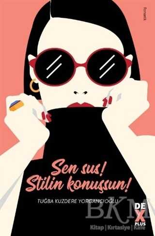 Sen Sus! Stilin Konuşsun! - Dex Yayınevi