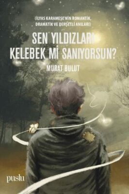 Sen Yıldızları Kelebek mi Sanıyorsun? - 1