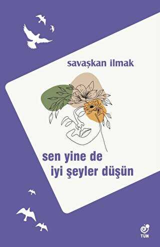 Sen Yine De İyi Şeyler Düşün - Tün Kitap