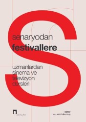 Senaryodan Festivallere-Uzmanlardan Sinema ve Televizyon Dersleri - Dergah Yayınları