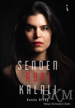 Senden Ayrı Kalalı - İkinci Adam Yayınları