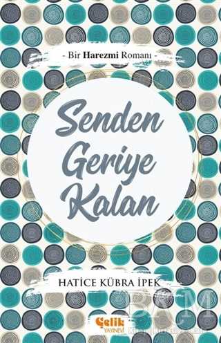 Senden Geriye Kalan - Çelik Yayınevi