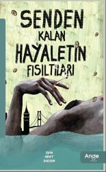 Senden Kalan Hayaletin Fısıltıları - Ange Yayınları