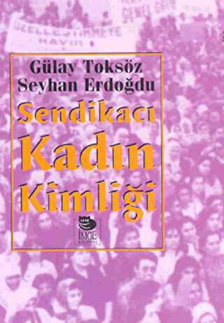 Sendikacı Kadın Kimliği - İmge Kitabevi Yayınları