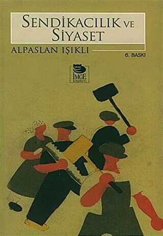 Sendikacılık ve Siyaset - İmge Kitabevi Yayınları