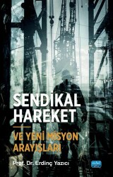 Sendikal Hareket ve Yeni Misyon Arayışları - Nobel Akademik Yayıncılık