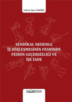 Sendikal Nedenle İş Sözleşmesinin Feshinde Feshin Geçersizliği Ve İşe İade - 1