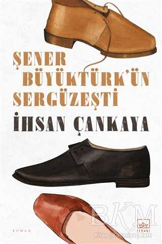 Şener Büyüktürk’ün Sergüzeşti - İthaki Yayınları