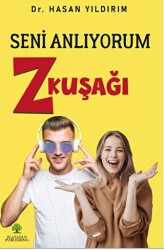 Seni Anlıyorum Z Kuşağı - Platanus Publishing