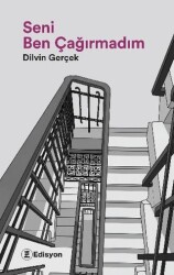 Seni Ben Çağırmadım - Edisyon Kitap