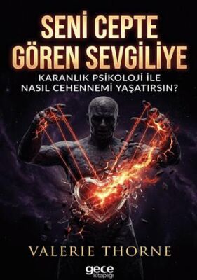 Seni Cepte Gören Sevgiliye Karanlık Psikoloji ile Nasıl Cehennemi Yaşatırsın? - 1