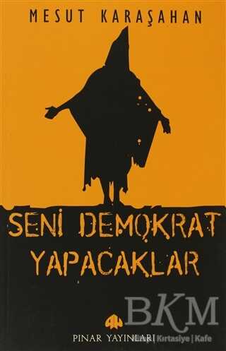 Seni Demokrat Yapacaklar - Pınar Yayınları