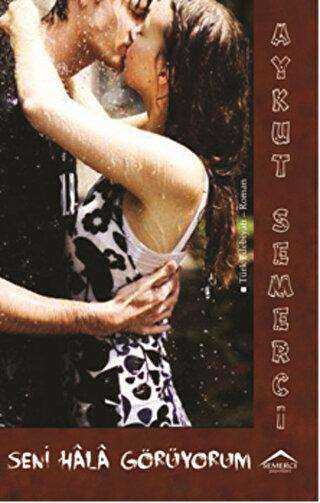 Seni Hala Görüyorum - Semerci Yayınları