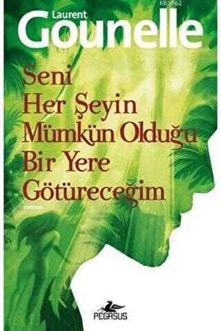 SENİ HER ŞEYİN MÜMKÜN OLDUĞU BİR YERE GÖTÜRECEĞİM - Pegasus Yayınları