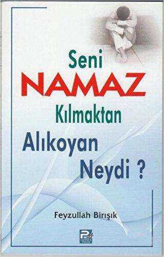 Seni Namaz Kılmaktan Alıkoyan Neydi? - Karınca & Polen Yayınları