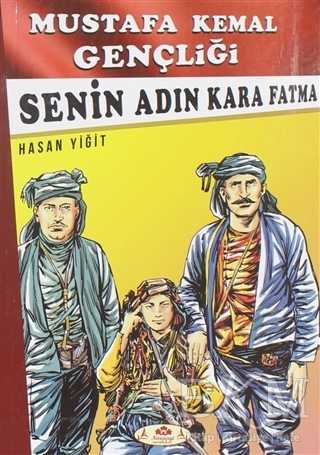 Senin Adın Kara Fatma - Mustafa Kemal Gençliği - Narçiçeği Yayıncılık