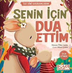 Senin İçin Dua Ettim - İlk Dini Kavramlarım - Timaş Gülce Çocuk