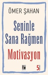 Seninle Sana Rağmen Motivasyon - Pozitif Yayınları