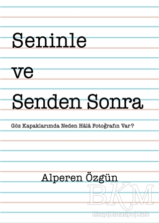 Seninle ve Senden Sonra - Yazarın Kendi Yayını - Alperen Özgün