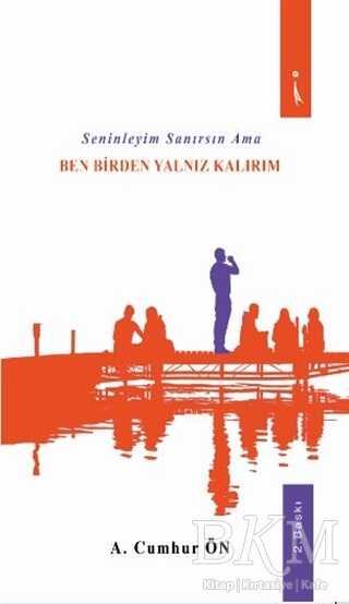 Seninleyim Sanırsın Ama Ben Birden Yalnız Kalırım - 1