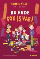 Şenlik Ailesi: Bu Evde Çok İş Var! - Tudem Yayınları