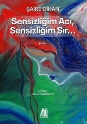 Sensizliğim Acı Sensizliğim Sır… - Baygenç Yayıncılık