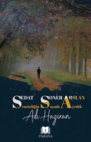 Sensizliğin Soyadı Ayrılık Adı Haziran - Parana Yayınları