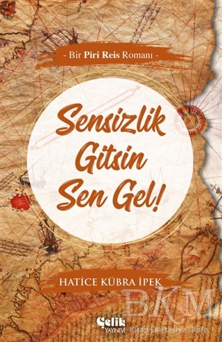 Sensizlik Gitsin Sen Gel! - Çelik Yayınevi
