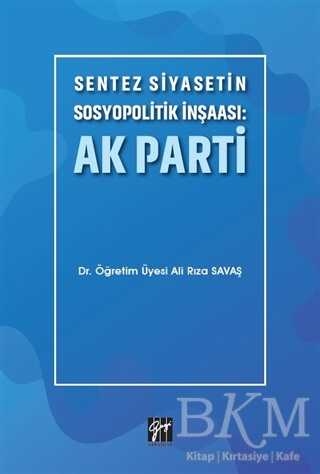 Sentez Siyasetin Sosyopolitik İnşaası: Ak Parti - Gazi Kitabevi