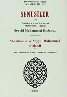 Senusiler ve Onüçünü Asrın En Büyük Müteffekkir- i İslamisi Abdülhamid ve Seyyid Muhammed el- Mehdi - 1
