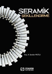 Seramik Şekillendirme - Efe Akademi Yayınları