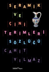 Seramik ve Çini Terimleri Sözlüğü - YEM Yayın